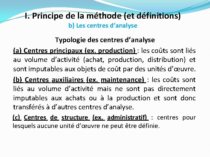 I. Principe de la méthode (et définitions) b) Les centres d’analyse Typologie des centres I. Principe de la méthode (et définitions) b) Les centres d’analyse Typologie des centres