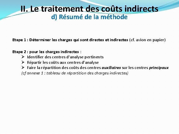 II. Le traitement des coûts indirects d) Résumé de la méthode Etape 1 : II. Le traitement des coûts indirects d) Résumé de la méthode Etape 1 :