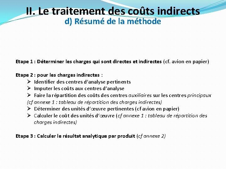 II. Le traitement des coûts indirects d) Résumé de la méthode Etape 1 : II. Le traitement des coûts indirects d) Résumé de la méthode Etape 1 :