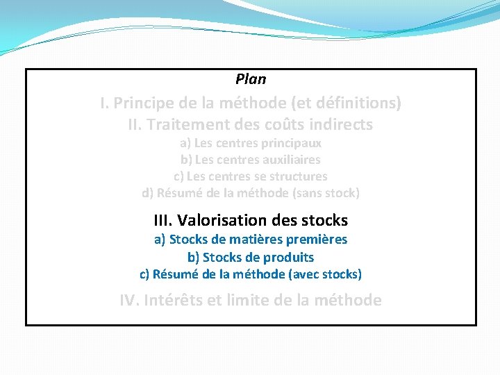 Plan I. Principe de la méthode (et définitions) II. Traitement des coûts indirects a) Plan I. Principe de la méthode (et définitions) II. Traitement des coûts indirects a)