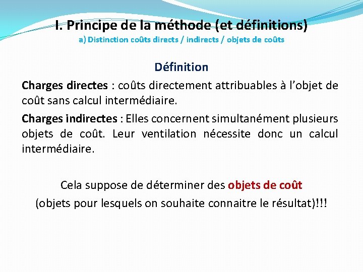 I. Principe de la méthode (et définitions) a) Distinction coûts directs / indirects / I. Principe de la méthode (et définitions) a) Distinction coûts directs / indirects /