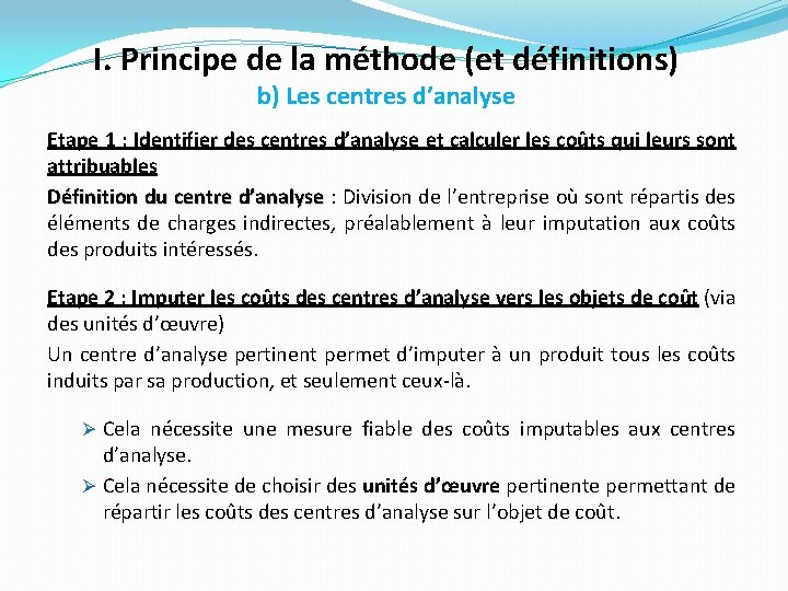 I. Principe de la méthode (et définitions) b) Les centres d’analyse Etape 1 : I. Principe de la méthode (et définitions) b) Les centres d’analyse Etape 1 :