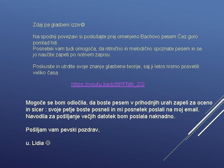 Zdaj pa glasbeni izziv Na spodnji povezavi si poslušajte prej omenjeno Bachovo pesem Čez Zdaj pa glasbeni izziv Na spodnji povezavi si poslušajte prej omenjeno Bachovo pesem Čez