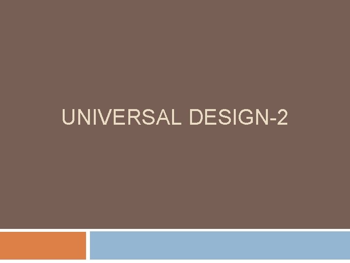 UNIVERSAL DESIGN-2 
