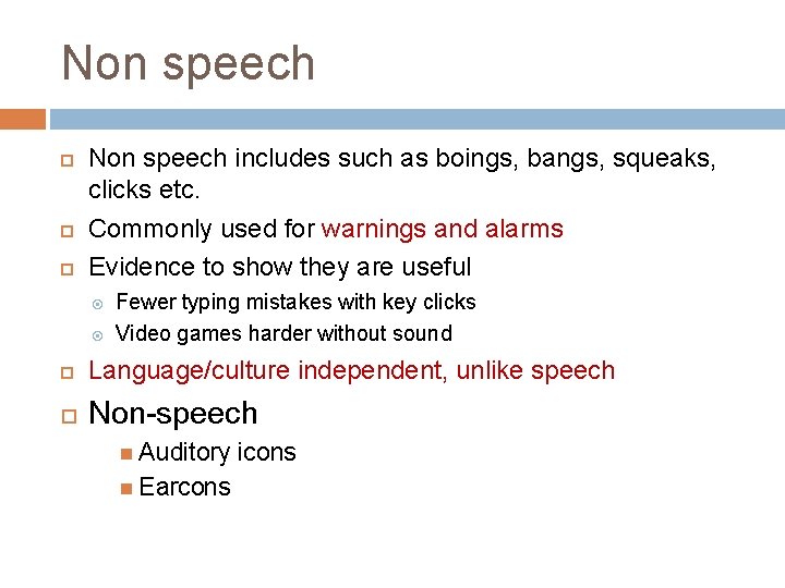Non speech Non speech includes such as boings, bangs, squeaks, clicks etc. Commonly used