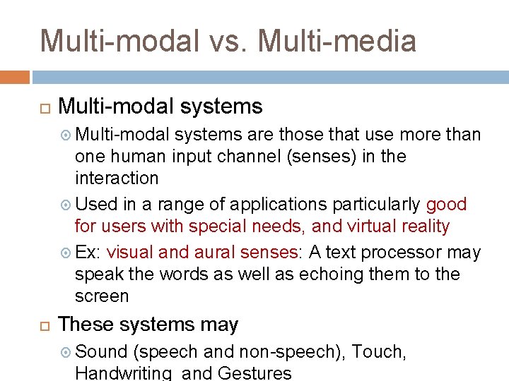 Multi-modal vs. Multi-media Multi-modal systems are those that use more than one human input