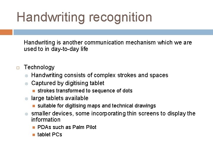 Handwriting recognition Handwriting is another communication mechanism which we are used to in day-to-day