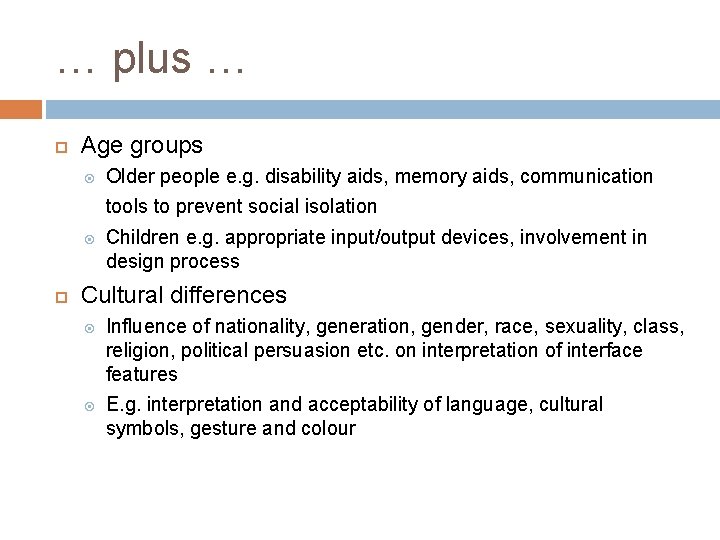 … plus … Age groups Older people e. g. disability aids, memory aids, communication