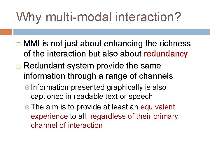 Why multi-modal interaction? MMI is not just about enhancing the richness of the interaction