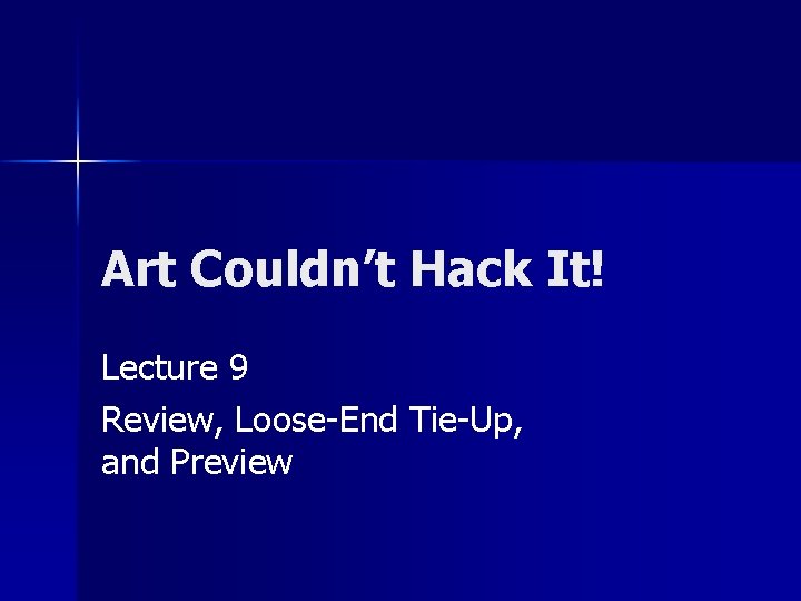 Art Couldnt Hack It Lecture 9 Review LooseEnd