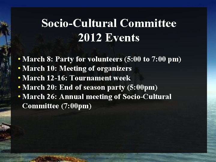 Socio-Cultural Committee 2012 Events • March 8: Party for volunteers (5: 00 to 7: