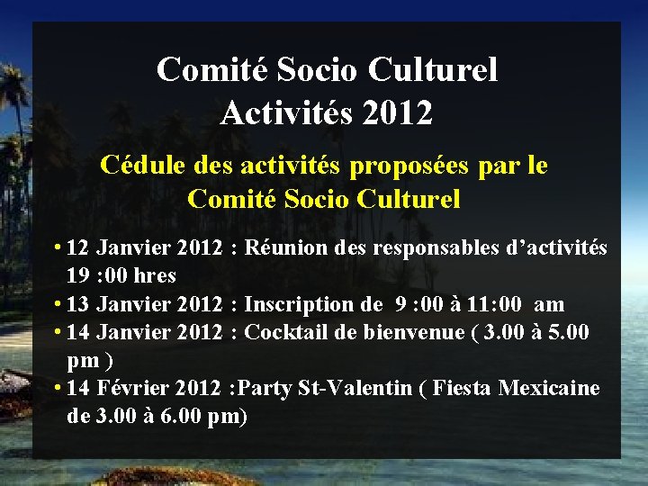 Comité Socio Culturel Activités 2012 Cédule des activités proposées par le Comité Socio Culturel
