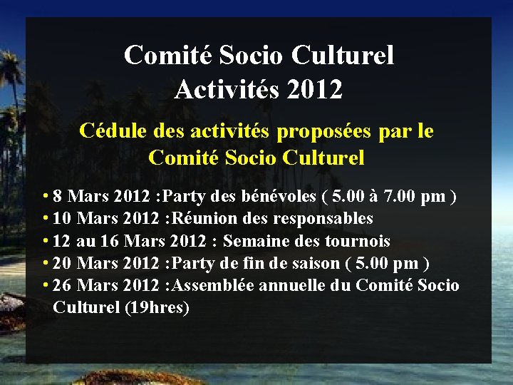Comité Socio Culturel Activités 2012 Cédule des activités proposées par le Comité Socio Culturel