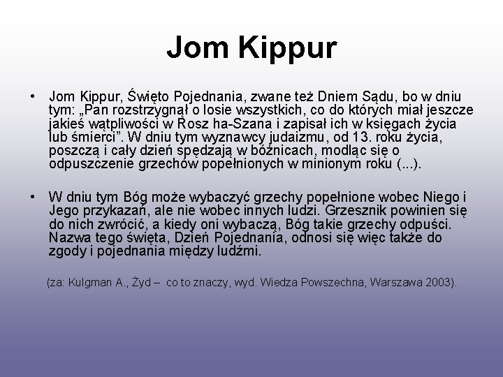Jom Kippur • Jom Kippur, Święto Pojednania, zwane też Dniem Sądu, bo w dniu