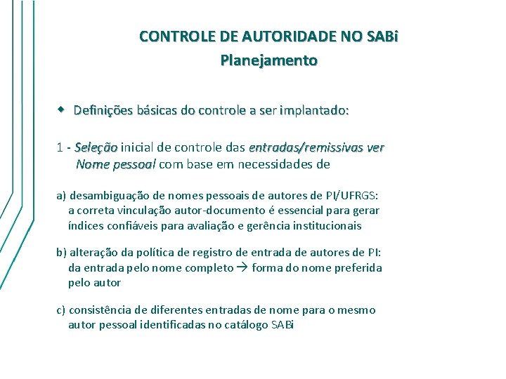 CONTROLE DE AUTORIDADE NO SABi Planejamento w Definições básicas do controle a ser implantado: