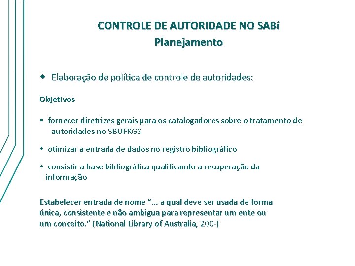 CONTROLE DE AUTORIDADE NO SABi Planejamento w Elaboração de política de controle de autoridades: