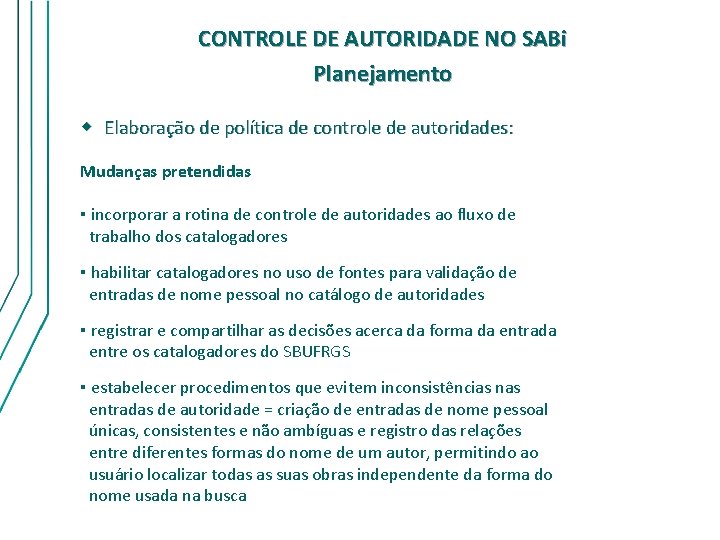 CONTROLE DE AUTORIDADE NO SABi Planejamento w Elaboração de política de controle de autoridades: