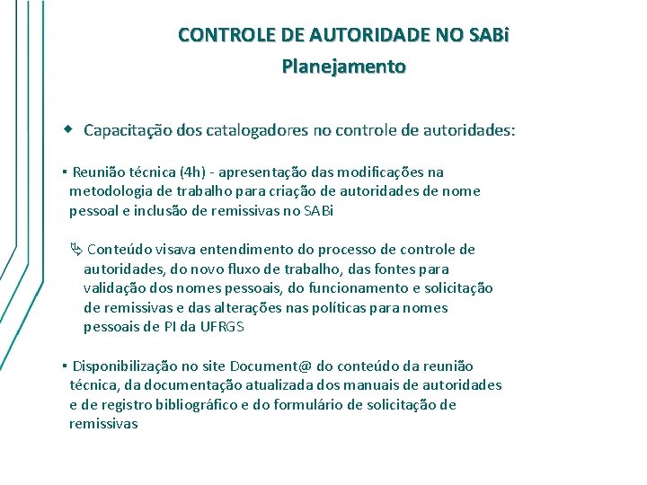 CONTROLE DE AUTORIDADE NO SABi Planejamento w Capacitação dos catalogadores no controle de autoridades: