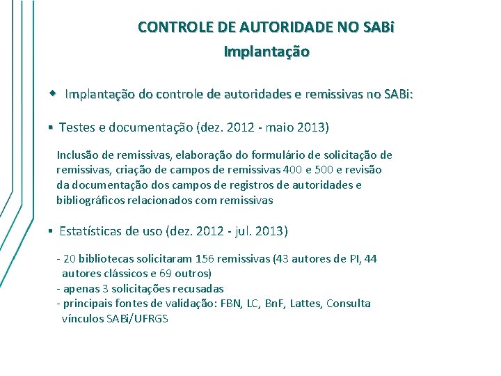 CONTROLE DE AUTORIDADE NO SABi Implantação w Implantação do controle de autoridades e remissivas