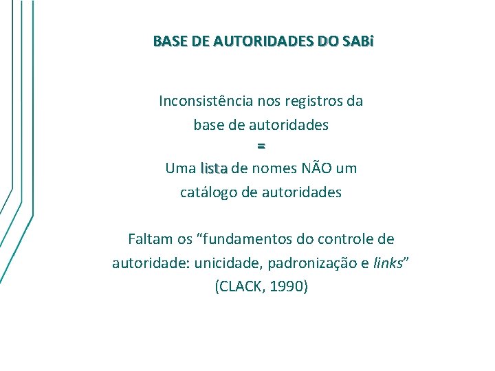 BASE DE AUTORIDADES DO SABi Inconsistência nos registros da base de autoridades = Uma