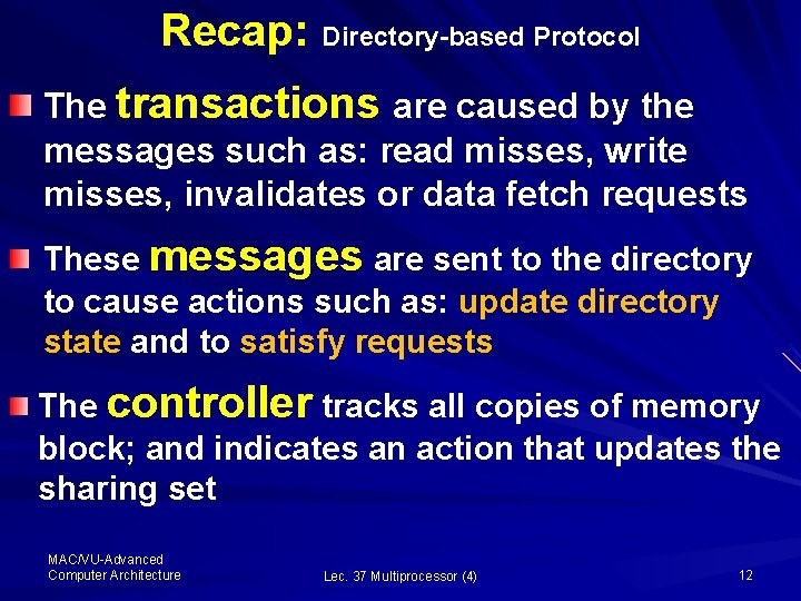 Recap: Directory-based Protocol The transactions are caused by the messages such as: read misses,
