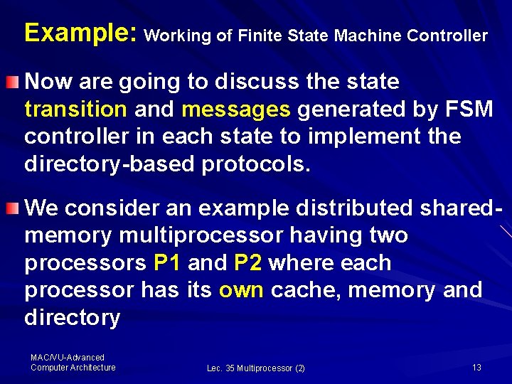 Example: Working of Finite State Machine Controller Now are going to discuss the state