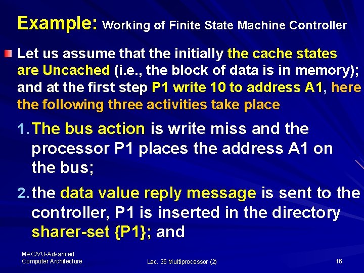 Example: Working of Finite State Machine Controller Let us assume that the initially the
