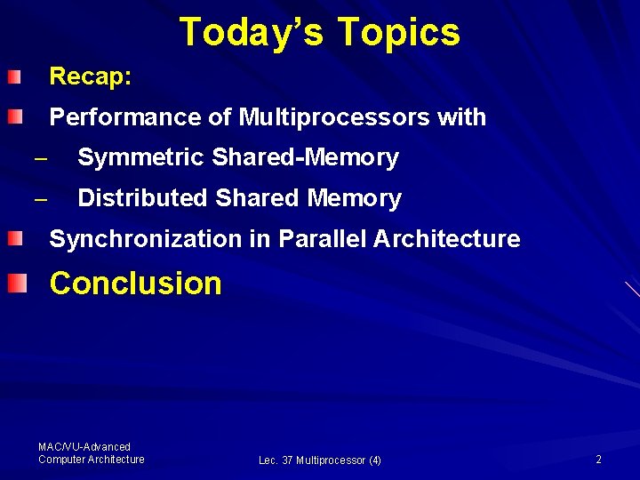 Today’s Topics Recap: Performance of Multiprocessors with – Symmetric Shared-Memory – Distributed Shared Memory