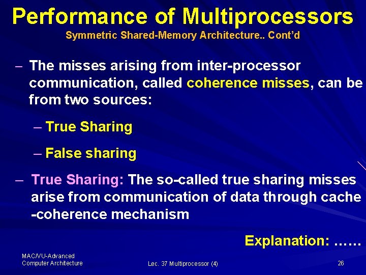 Performance of Multiprocessors Symmetric Shared-Memory Architecture. . Cont’d – The misses arising from inter-processor