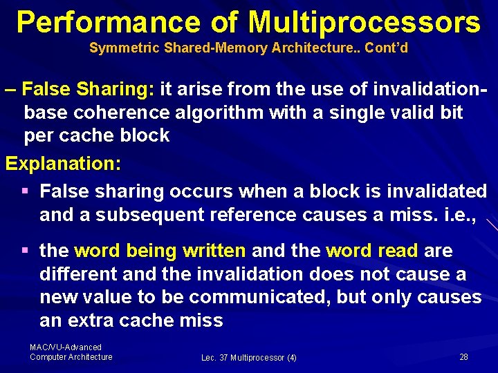Performance of Multiprocessors Symmetric Shared-Memory Architecture. . Cont’d – False Sharing: it arise from