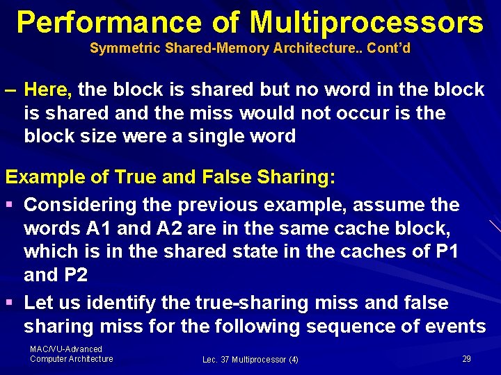 Performance of Multiprocessors Symmetric Shared-Memory Architecture. . Cont’d – Here, the block is shared