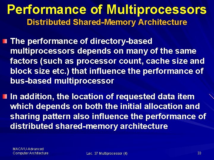 Performance of Multiprocessors Distributed Shared-Memory Architecture The performance of directory-based multiprocessors depends on many
