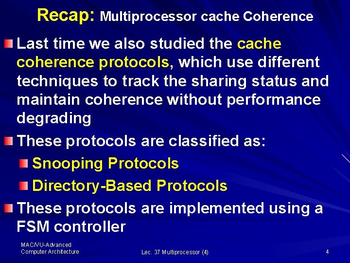 Recap: Multiprocessor cache Coherence Last time we also studied the cache coherence protocols, which