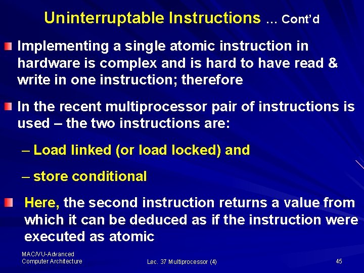 Uninterruptable Instructions … Cont’d Implementing a single atomic instruction in hardware is complex and