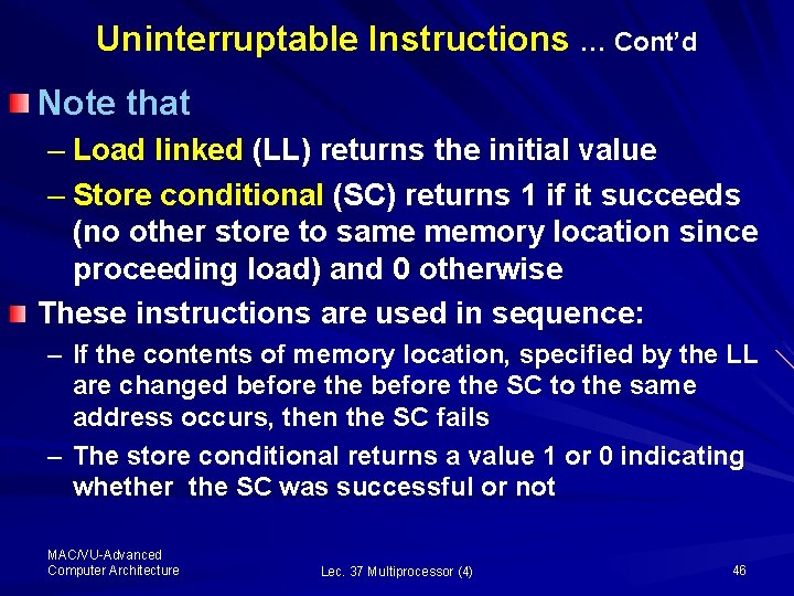 Uninterruptable Instructions … Cont’d Note that – Load linked (LL) returns the initial value