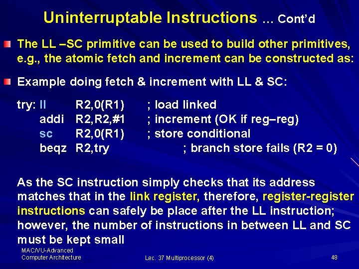 Uninterruptable Instructions … Cont’d The LL –SC primitive can be used to build other