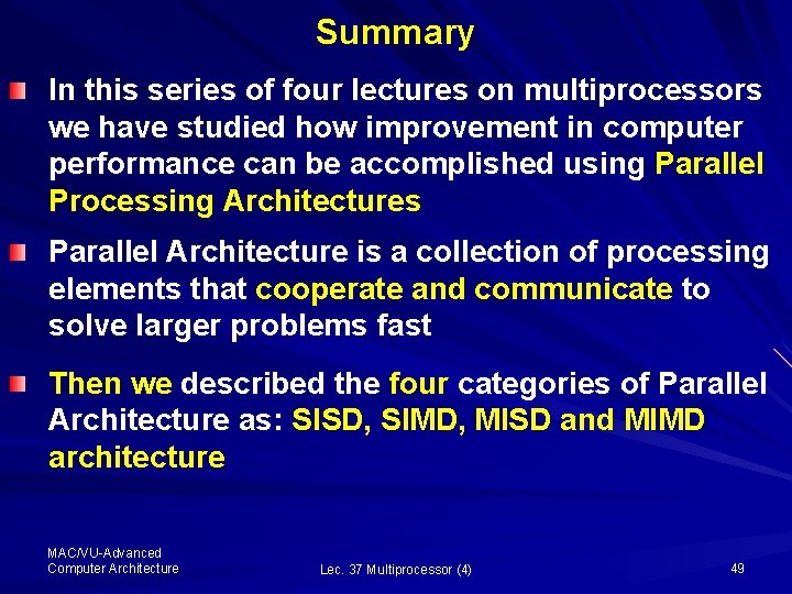 Summary In this series of four lectures on multiprocessors we have studied how improvement