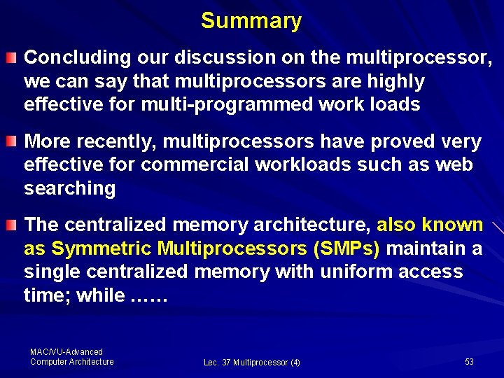 Summary Concluding our discussion on the multiprocessor, we can say that multiprocessors are highly