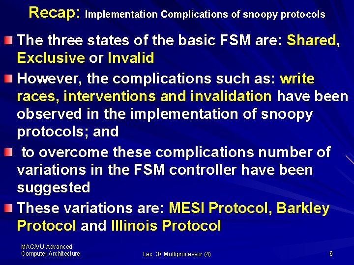 Recap: Implementation Complications of snoopy protocols The three states of the basic FSM are: