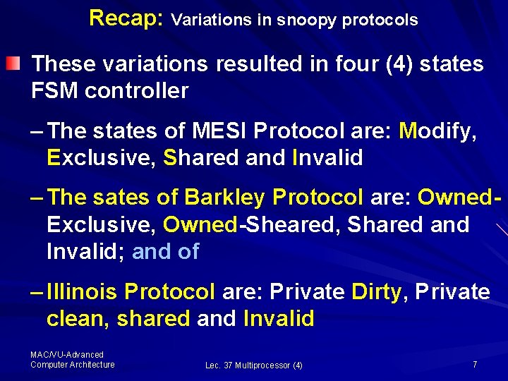 Recap: Variations in snoopy protocols These variations resulted in four (4) states FSM controller