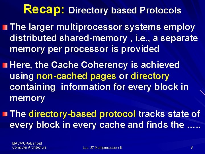 Recap: Directory based Protocols The larger multiprocessor systems employ distributed shared-memory , i. e.