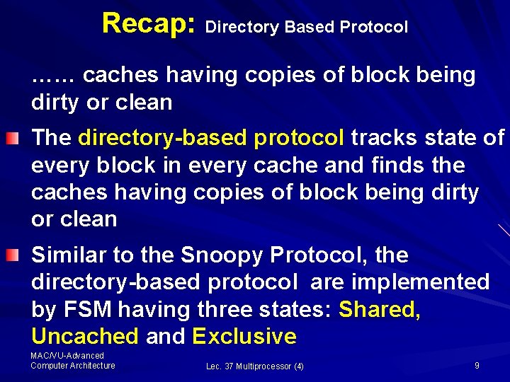 Recap: Directory Based Protocol …… caches having copies of block being dirty or clean