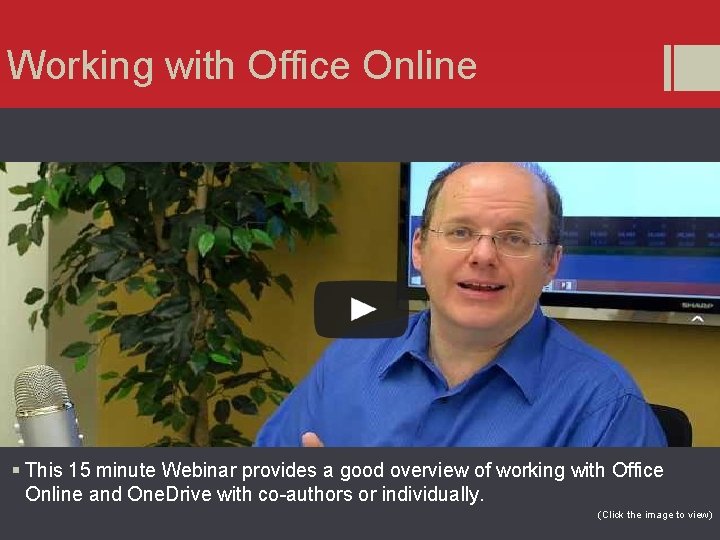 Working with Office Online § This 15 minute Webinar provides a good overview of