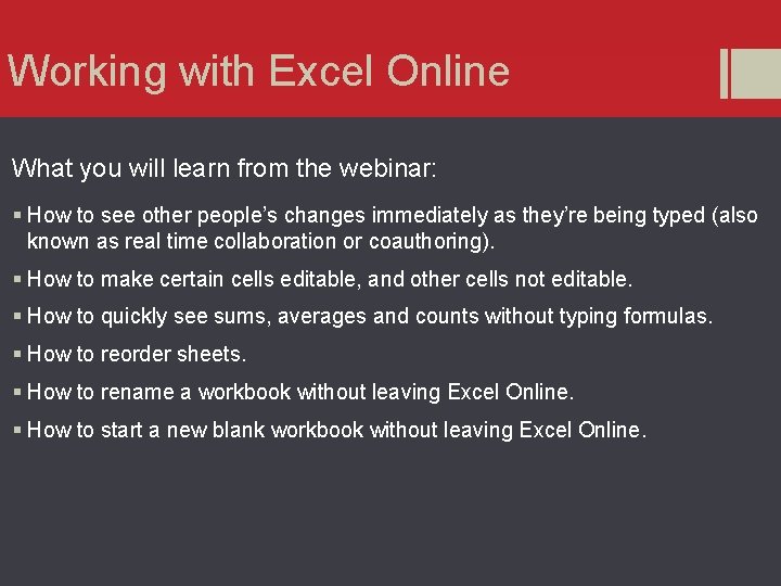 Working with Excel Online What you will learn from the webinar: § How to