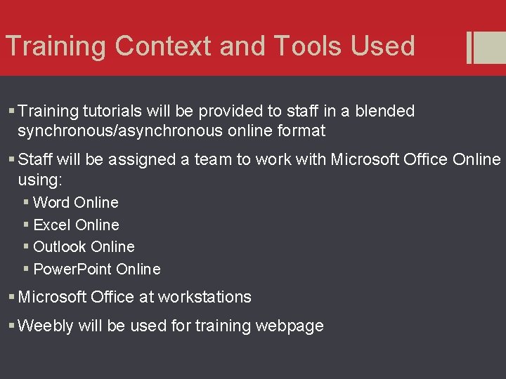 Training Context and Tools Used § Training tutorials will be provided to staff in