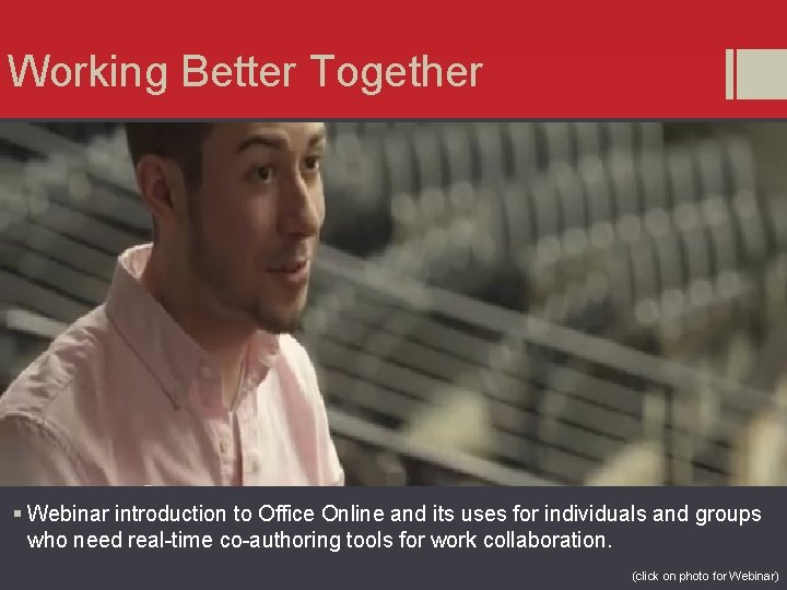 Working Better Together § Webinar introduction to Office Online and its uses for individuals