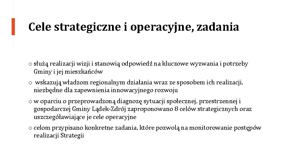 Cele strategiczne i operacyjne, zadania o służą realizacji wizji i stanowią odpowiedź na kluczowe