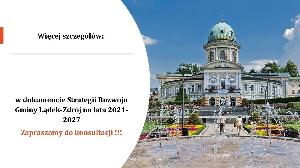 Więcej szczegółów: w dokumencie Strategii Rozwoju Gminy Lądek-Zdrój na lata 20212027 Zapraszamy do konsultacji