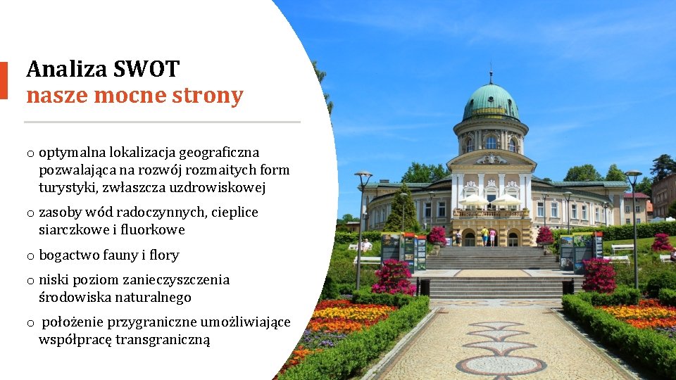 Analiza SWOT nasze mocne strony o optymalna lokalizacja geograficzna pozwalająca na rozwój rozmaitych form