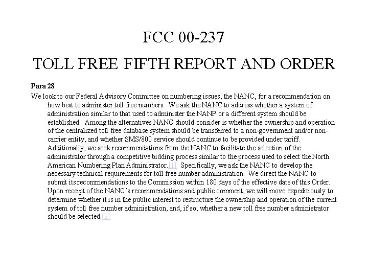 FCC 00 -237 TOLL FREE FIFTH REPORT AND ORDER Para 28 We look to